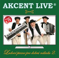 AKCENT LIVE ĽUDOVÉ PIESNE PRE DOBRÚ NÁLADU 2