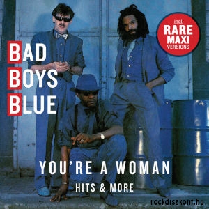 Bad Boys Blue - Youre a Woman - Hits & More CD