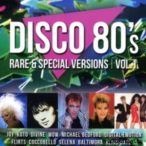 Disco 80 s - Rare & Special Versions Vol. 1