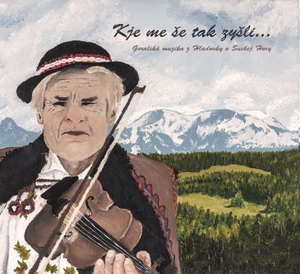 GORALSKÁ MUZIKA Z HLADOVKY A SUCHEJ HORY KJE ME ŠE TAK ZYŠLI...