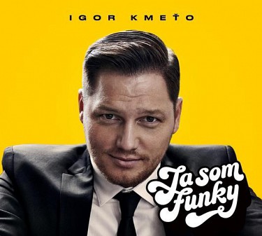 Igor Kmeťo : Ja Som Funky