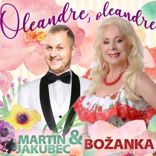 Martin Jakubec & Božanka - Oleandre, oleandre