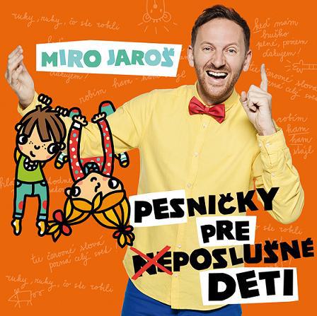 Miro Jaroš - Pesničky pre (ne)poslušné deti