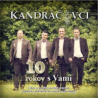 Kandráčovci - 10 rokov s Vami