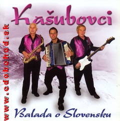 KAŠUBOVCI - BALADA O SLOVENSKU
