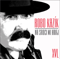 ROBO KAZÍK 16. - Na srdci mi hraj