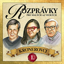 Rozprávky Kronerovci 1. - rozprávky pre malých aj veľkých