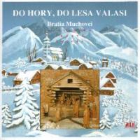 BRATIA MUCHOVCI-Do hory, do lesa valasi