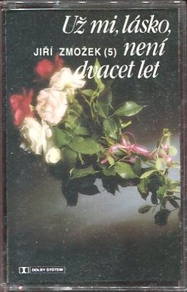 JIŘÍ ZMOŽEK - Už mi lásko neni 20 let 1.