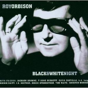 ROY ORBISON - BLACK & WHITE NIGHT