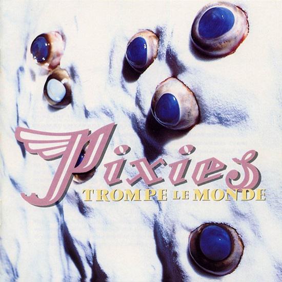 PIXIES - Trompe Le Monde