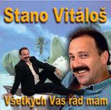 Stano Vitáloš: Všetkých Vás rád mám