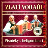 Zlatí voraři - Písničky s heligonkou 1