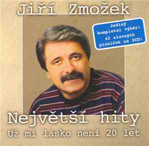 Jiří Zmožek - Největší Hity (Už Mi Lásko Není 20 Let)