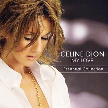 DION CELINE - MY LOVE: ESSENTIAL COLLECTION