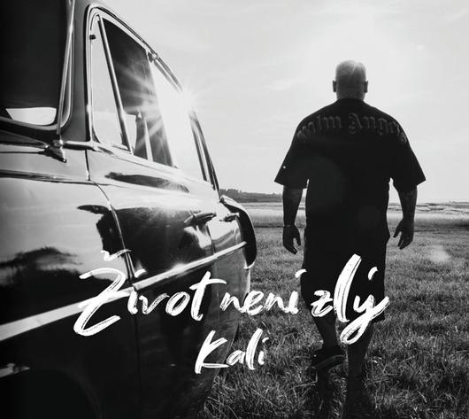 Kali • Život neni zlý