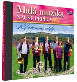 MAL MUZIKA NAUE PEPKA - Kdyby ty muziky nebyly (1cd)